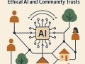 The Future We Build Together: Ethical AI and Community Trusts