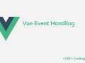 Vue Event Handling: An Easy and Comprehensive Guide