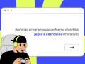Aprenda programação de forma divertida: jogos e exercícios interativos