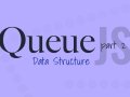 Queue in Javascript: How to create Priority, and Circular Queue