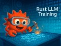 From Zero to LLM (in Rust!): Exploring the Path Less Traveled ?