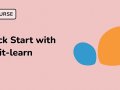 Recommended Course: Quick Start with scikit-learn