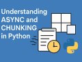 Async and Chunking in Python