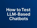 How to Test LLM-Based Chatbots (with Python & Postman Templates)