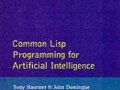 Read Common Lisp Programming for Artificial Intelligence (International Computer Science Series) by Tony Hasemer &