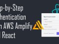 Build an Authentication System with AWS Amplify, Cognito, and React