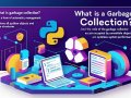 What is Garbage Collection and Why Does Python Need It?