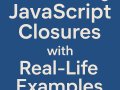 Understanding JavaScript Closures with Real-Life Examples