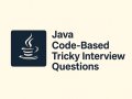 Java Code Based Tricky Interview Questions — 6