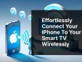 Effortlessly Connect Your iPhone to Your Smart TV Wirelessly