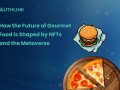How the Future of Gourmet Food is Shaped by NFTs and the Metaverse
