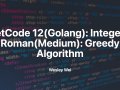 LeetCode 12(Golang): Integer to Roman(Medium): Greedy Algorithm
