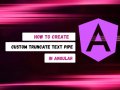 How To Create Custom Truncate Text Pipe in Angular