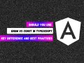 Should You Use Enum or Const in TypeScript? Key Differences and Best Practices