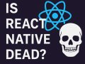 Is React Native Dead in 2025? Here’s the Truth