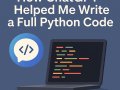 How ChatGPT Helped Me Write a Full Python Code