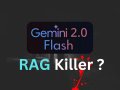 Goodbye RAG? Gemini 2.0 Flash Have Just Killed It!