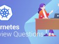 Most Asked Kubernetes Interview Questions