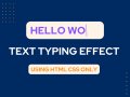 Text Typing Effect Using HTML CSS Only