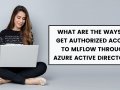 What are the ways to get authorized access to mlflow through Azure Active Directory?