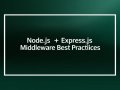 Industrial Practices for Middleware & Request Handling in Node.js (Express.js)