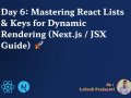 Day 6: Mastering React Lists & Keys for Dynamic Rendering (Next.js/JSX Guide) ?
