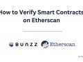 How to Verify Smart Contracts Deployed on Bunzz on Etherscan