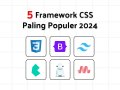 Framework CSS Paling Populer Tahun 2024