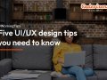 Five UI UX design tips you need to know