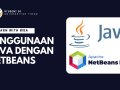 Penggunaan Java dengan Netbeans (Laporan Praktikum PBO2)