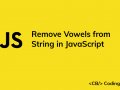 How to Remove All Vowels From a String in JavaScript