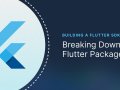 Building a Flutter SDK Part 1: Breaking Down a Flutter Package