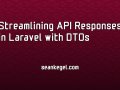 Streamlining API Responses in Laravel with DTOs