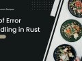 Rust-aurant Recipes: Art of Error Handling in Rust
