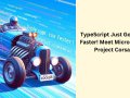 TypeScript Just Got 10x Faster! Meet Microsoft’s Project Corsa
