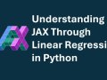 Understanding JAX Through Linear Regression in Python
