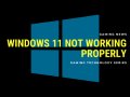 Windows 11 Not Working Properly