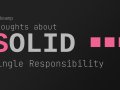 Thoughts about SOLID — The Letter “S”