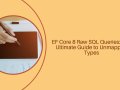 EF Core 8 & .NET 9 Raw SQL Queries: The Ultimate Guide to Unmapped Types