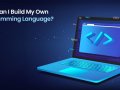 How Can I Build My Own Programming Language?