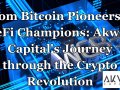 From Bitcoin Pioneers to DeFi Champions: Akwan Capital’s Journey through the Crypto Revolution