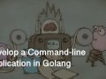 Develop a Command-line Application in Golang