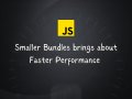 JavaScript for Performance: How to Reduce the Size of Your Web App