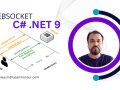 WebSocket in .NET: A Guide to Real-Time Client-Server Communication