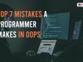 Top 7 Mistakes a programmer makes in OOPs