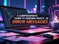A Comprehensive Guide to Debugging React.js Error Messages