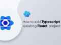 How to Add TypeScript to Existing React Project