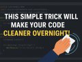 This Simple Trick Will Make Your Code Cleaner Overnight!
