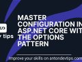 Master Configuration in ASP.NET Core With The Options Pattern