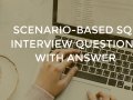 Scenario-based SQL interview questions with answer